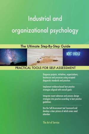 Industrial and organizational psychology The Ultimate Step-By-Step Guide de Gerardus Blokdyk