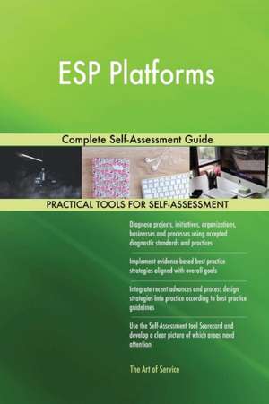 ESP Platforms Complete Self-Assessment Guide de Gerardus Blokdyk