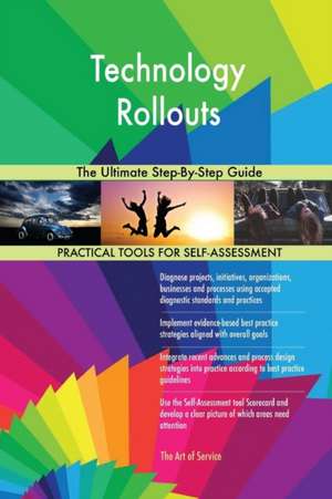 Technology Rollouts The Ultimate Step-By-Step Guide de Gerardus Blokdyk