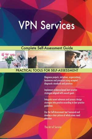 VPN Services Complete Self-Assessment Guide de Gerardus Blokdyk