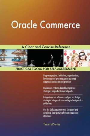 Oracle Commerce A Clear and Concise Reference de Gerardus Blokdyk