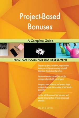 Project-Based Bonuses A Complete Guide de Gerardus Blokdyk