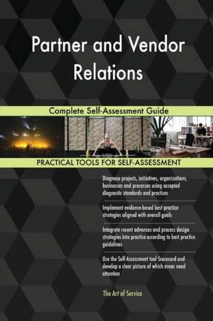 Partner and Vendor Relations Complete Self-Assessment Guide de Gerardus Blokdyk