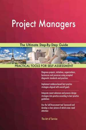 Project Managers The Ultimate Step-By-Step Guide de Gerardus Blokdyk