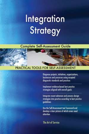 Integration Strategy Complete Self-Assessment Guide de Gerardus Blokdyk