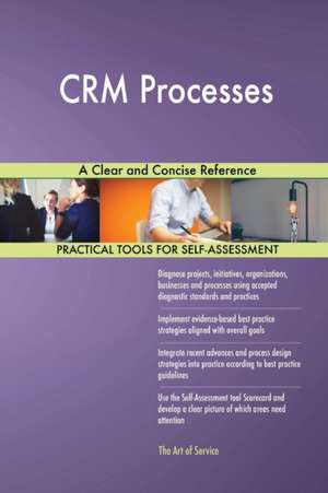 CRM Processes A Clear and Concise Reference de Gerardus Blokdyk