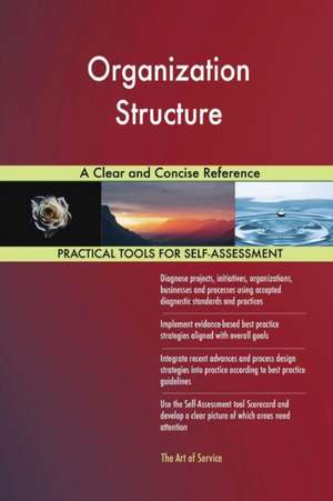 Organization Structure A Clear and Concise Reference de Gerardus Blokdyk