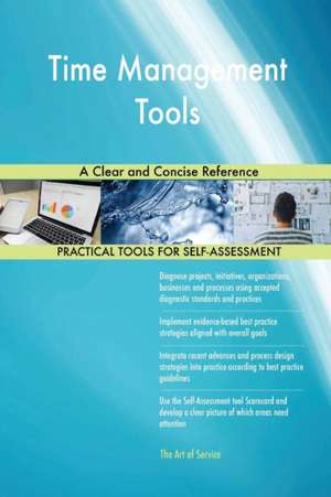 Time Management Tools A Clear and Concise Reference de Gerardus Blokdyk