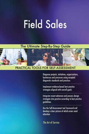 Field Sales The Ultimate Step-By-Step Guide de Gerardus Blokdyk