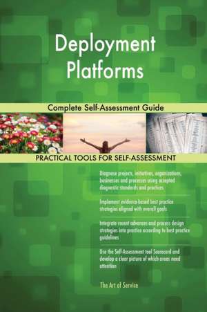 Deployment Platforms Complete Self-Assessment Guide de Gerardus Blokdyk