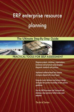 ERP enterprise resource planning The Ultimate Step-By-Step Guide de Gerardus Blokdyk