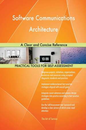 Software Communications Architecture A Clear and Concise Reference de Gerardus Blokdyk