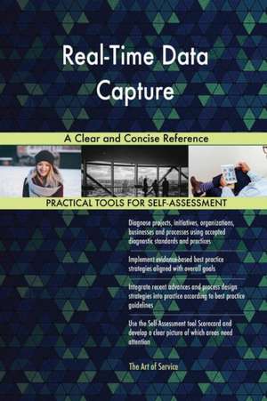 Real-Time Data Capture A Clear and Concise Reference de Gerardus Blokdyk