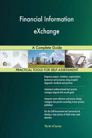 Financial Information eXchange A Complete Guide de Gerardus Blokdyk