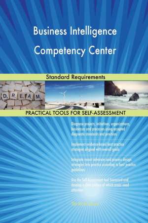 Business Intelligence Competency Center Standard Requirements de Gerardus Blokdyk