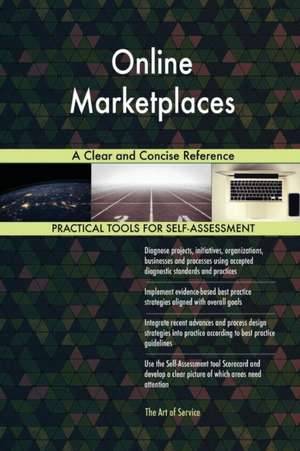 Online Marketplaces A Clear and Concise Reference de Gerardus Blokdyk