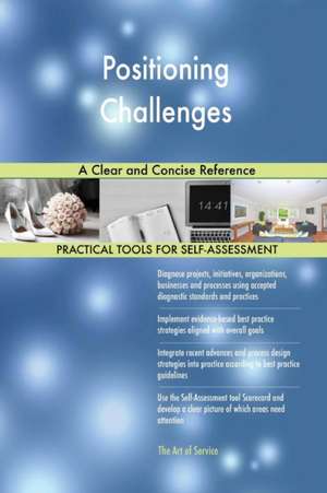 Positioning Challenges A Clear and Concise Reference de Gerardus Blokdyk