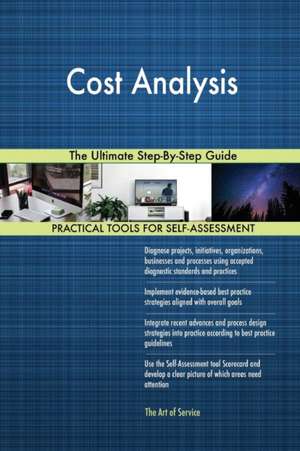 Cost Analysis The Ultimate Step-By-Step Guide de Gerardus Blokdyk