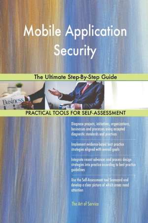 Mobile Application Security The Ultimate Step-By-Step Guide de Gerardus Blokdyk