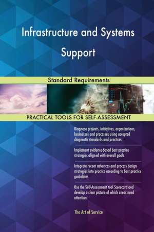 Infrastructure and Systems Support Standard Requirements de Gerardus Blokdyk