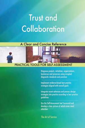 Trust and Collaboration A Clear and Concise Reference de Gerardus Blokdyk
