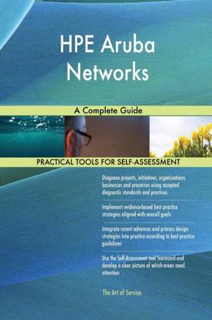 HPE Aruba Networks A Complete Guide de Gerardus Blokdyk