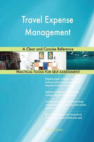 Travel Expense Management A Clear and Concise Reference de Gerardus Blokdyk
