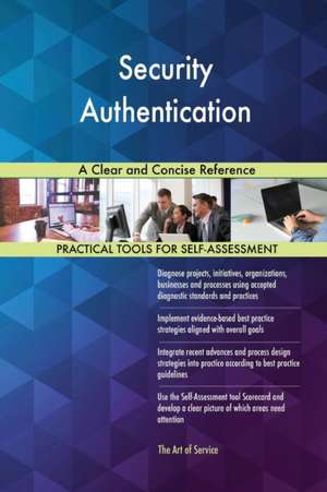 Security Authentication A Clear and Concise Reference de Gerardus Blokdyk