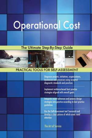 Operational Cost The Ultimate Step-By-Step Guide de Gerardus Blokdyk