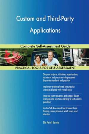 Custom and Third-Party Applications Complete Self-Assessment Guide de Gerardus Blokdyk