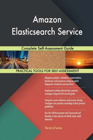 Amazon Elasticsearch Service Complete Self-Assessment Guide de Gerardus Blokdyk