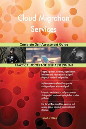 Cloud Migration Services Complete Self-Assessment Guide de Gerardus Blokdyk