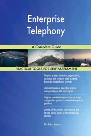 Enterprise Telephony A Complete Guide de Gerardus Blokdyk