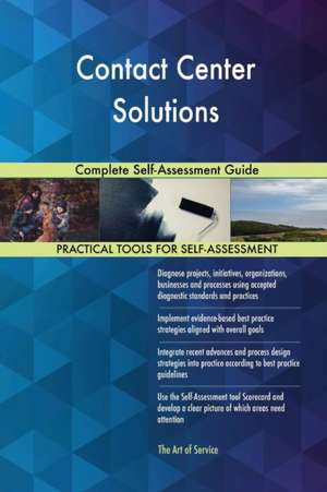 Contact Center Solutions Complete Self-Assessment Guide de Gerardus Blokdyk