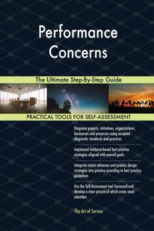 Performance Concerns The Ultimate Step-By-Step Guide de Gerardus Blokdyk