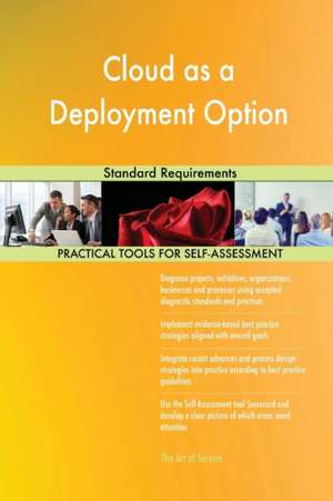 Cloud as a Deployment Option Standard Requirements de Gerardus Blokdyk