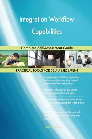 Integration Workflow Capabilities Complete Self-Assessment Guide de Gerardus Blokdyk