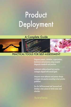 Product Deployment A Complete Guide de Gerardus Blokdyk