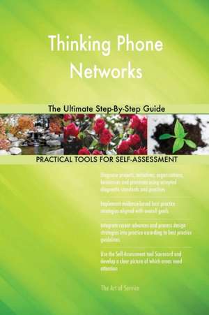 Thinking Phone Networks The Ultimate Step-By-Step Guide de Gerardus Blokdyk