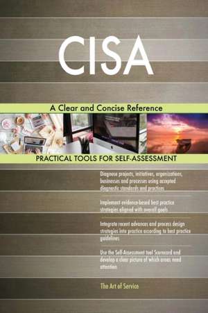 CISA A Clear and Concise Reference de Gerardus Blokdyk