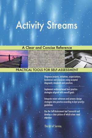 Activity Streams A Clear and Concise Reference de Gerardus Blokdyk