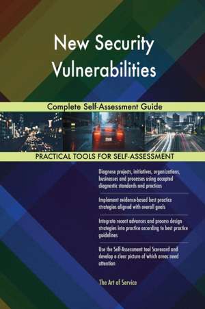 New Security Vulnerabilities Complete Self-Assessment Guide de Gerardus Blokdyk