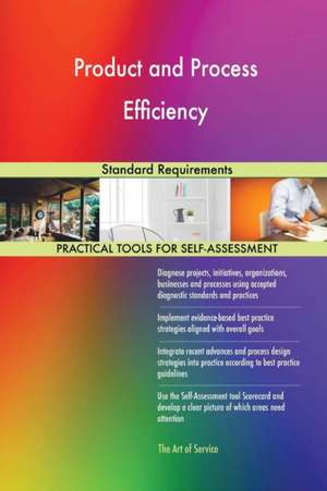 Product and Process Efficiency Standard Requirements de Gerardus Blokdyk