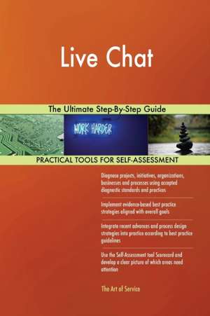 Live Chat The Ultimate Step-By-Step Guide de Gerardus Blokdyk