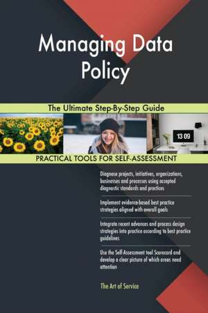 Managing Data Policy The Ultimate Step-By-Step Guide de Gerardus Blokdyk