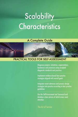 Scalability Characteristics A Complete Guide de Gerardus Blokdyk