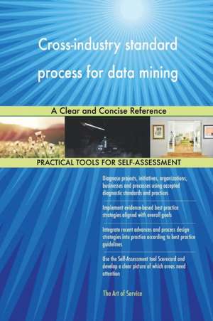 Cross-industry standard process for data mining A Clear and Concise Reference de Gerardus Blokdyk