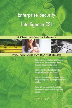 Enterprise Security Intelligence ESI A Clear and Concise Reference de Gerardus Blokdyk