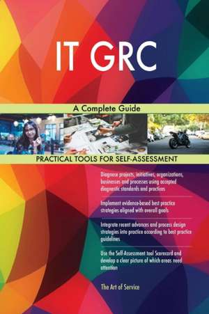IT GRC A Complete Guide de Gerardus Blokdyk