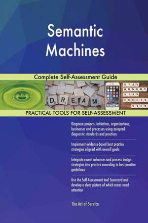 Semantic Machines Complete Self-Assessment Guide de Gerardus Blokdyk